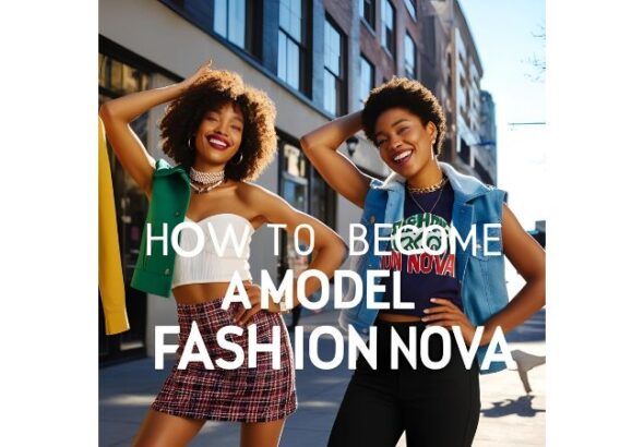 how to become a model for fashion nova